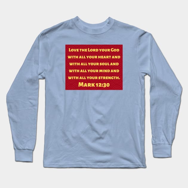 Bible Verse Mark 12:30 Long Sleeve T-Shirt by Prayingwarrior